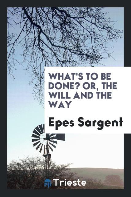 What's to be Done? Or the Will and the Way