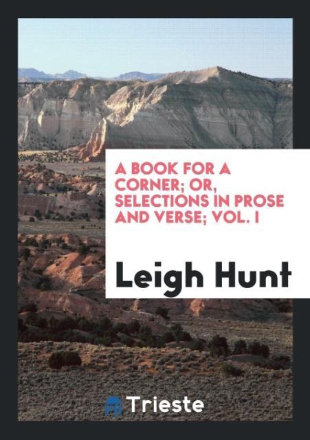 A Book for a Corner; Or Selections in Prose and Verse; Vol. I