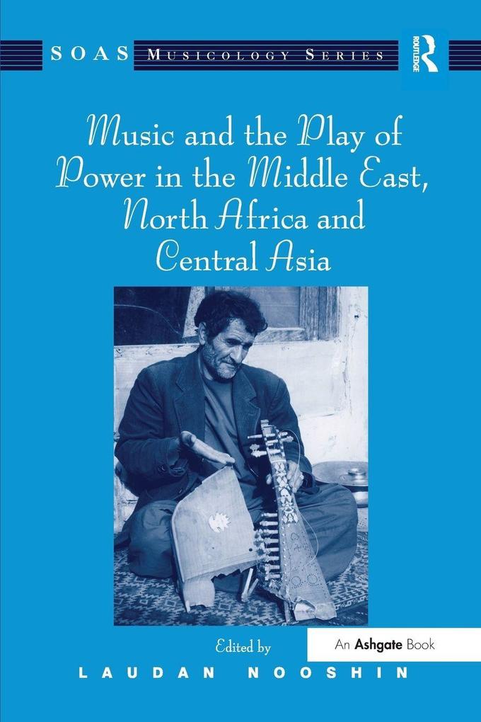 Music and the Play of Power in the Middle East North Africa and Central Asia