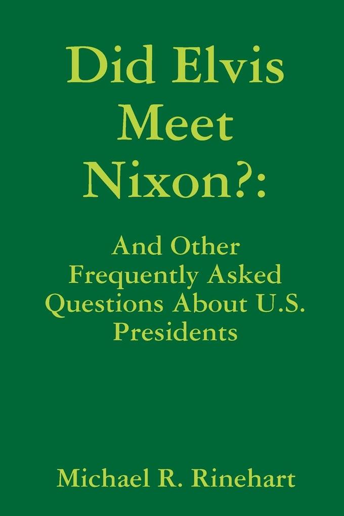 Did Elvis Meet Nixon? - Michael Rinehart