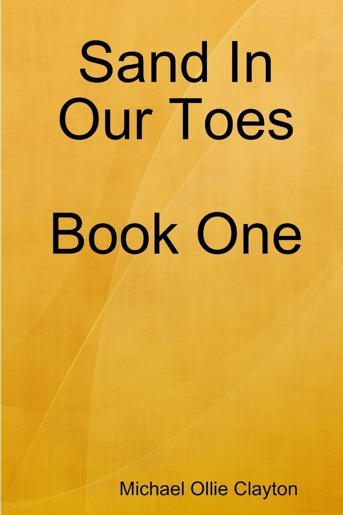 Sand In Our Toes Book One