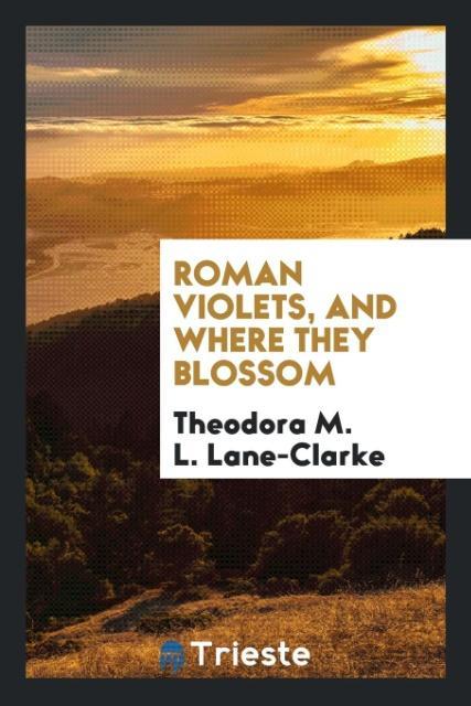 Roman Violets and Where They Blossom