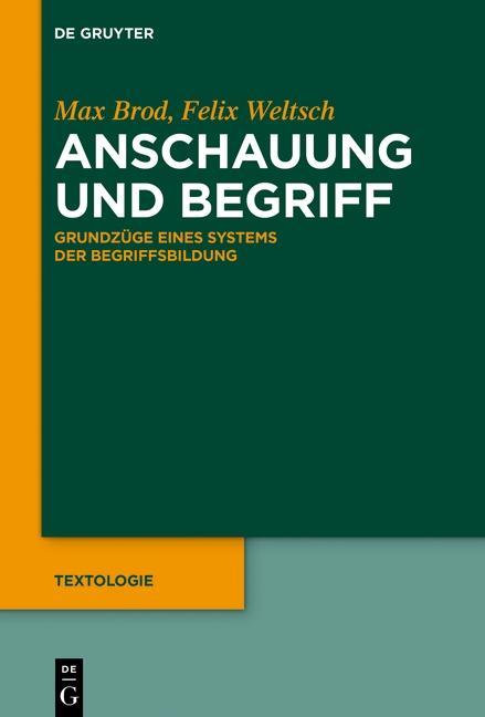 Anschauung und Begriff - Max Brod/ Felix Weltsch