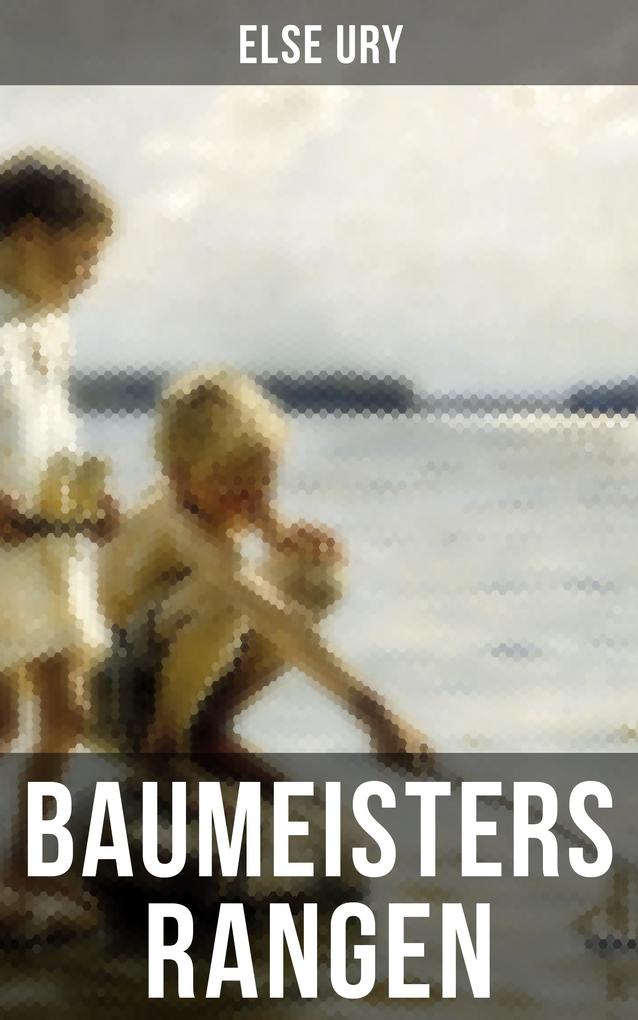 Baumeisters Rangen - Else Ury