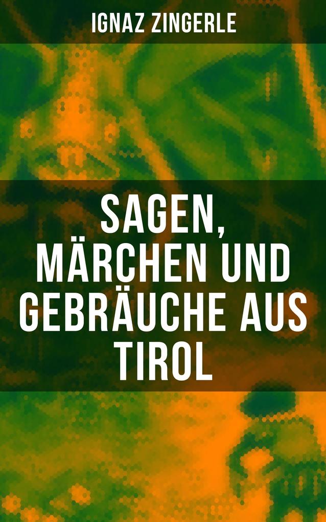 Sagen Marchen und Gebrauche aus Tirol
