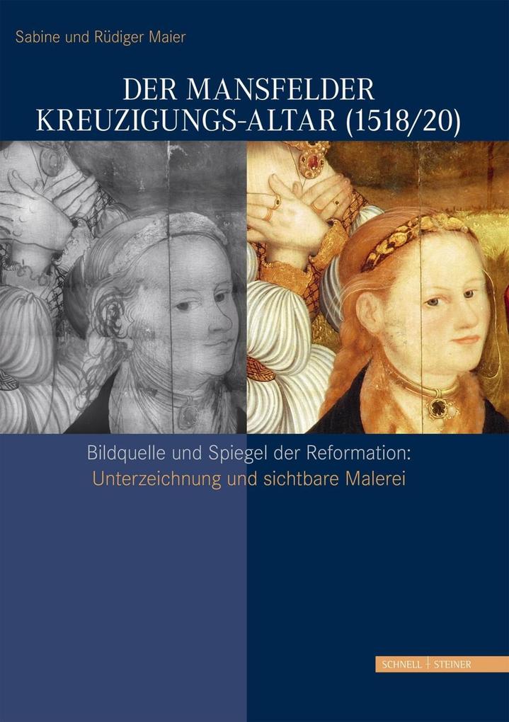 Der Mansfelder Kreuzigungs-Altar (1518/20) - Sabine Maier/ Rüdiger Maier