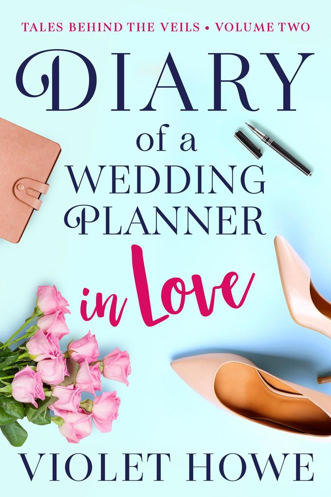 Diary of a Wedding Planner in Love (Tales Behind the Veils #2)