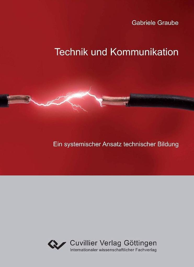 Technik und Kommunikation – ein systemischer Ansatz technischer Bildung