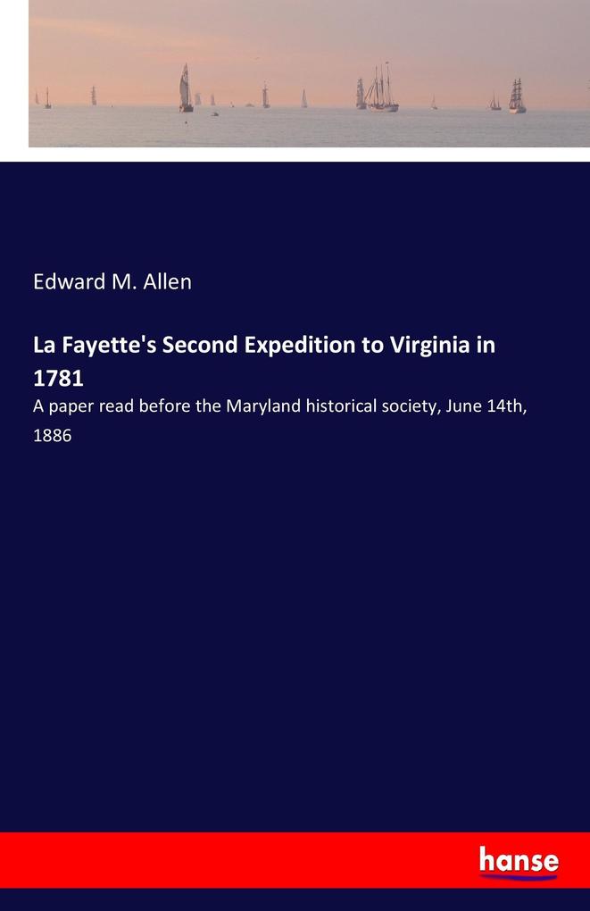 La Fayette's Second Expedition to Virginia in 1781