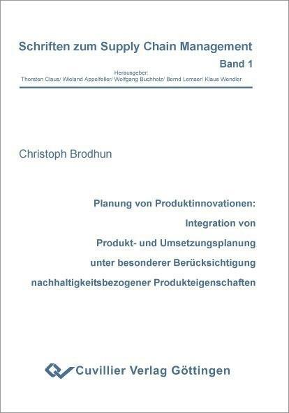 Planung von Produktinnovationen: Integration von Produkt- und Umsetzungsplanung unter besonderer Berücksichtigung nachhaltigkeitsbezogener Produkteigenschaften
