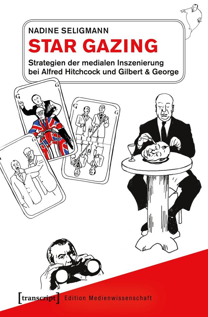 Star Gazing - Strategien der medialen Inszenierung bei Alfred Hitchcock und Gilbert & George