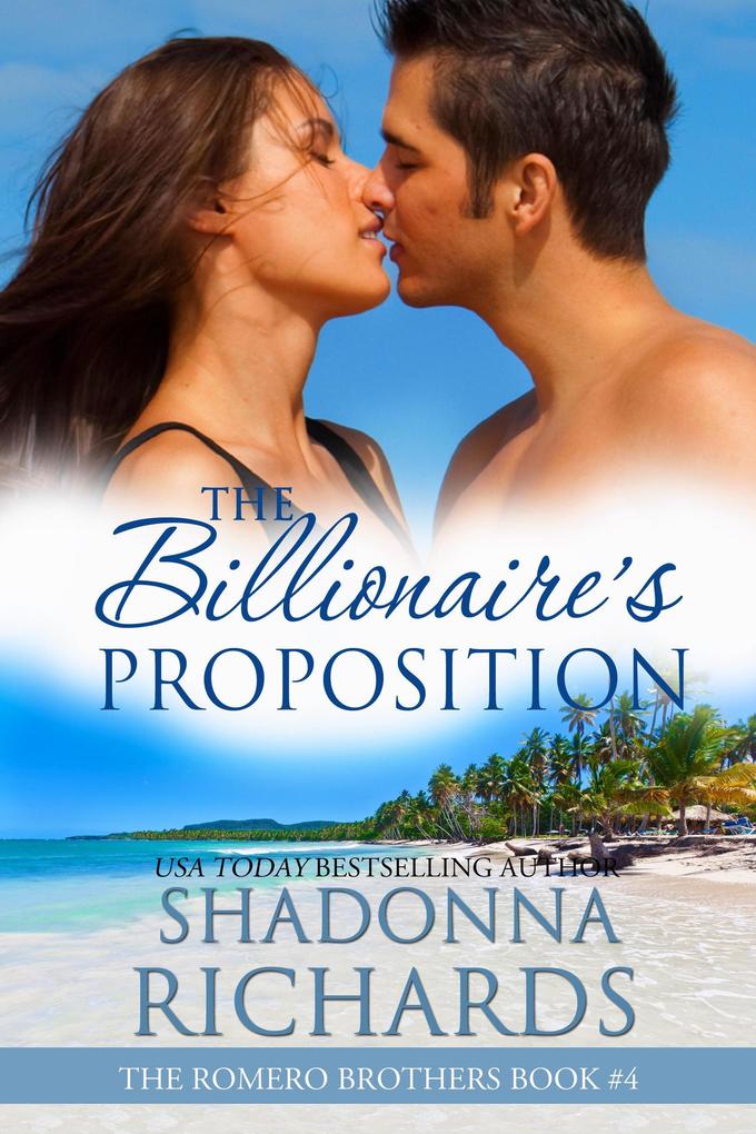 The Billionaire‘s Proposition (The Romero Brothers (Billionaire Romance) #4)