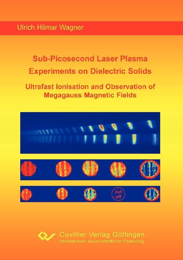 Sub-Picosecond Laser Plasma Experiments on Dielectric Solids: Ultrafast Ionisation and Observation of Megagauss Magnetic Fields