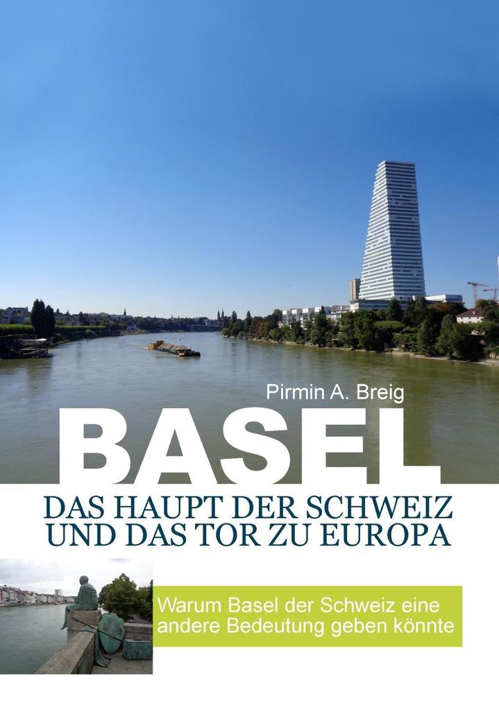 Basel das Haupt der Schweiz und das Tor zu Europa