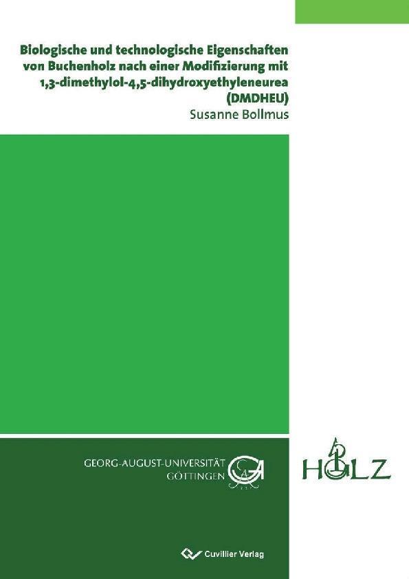 Biologische und technologische Eigenschaften von Buchenholz nach einer Modifizierung mit 13-dimethylol-45-dihydroxyethyleneurea (DMDHEU)