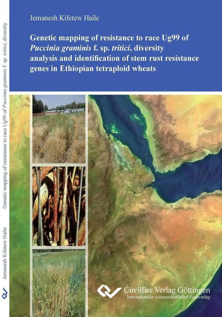 Genetic mapping of resistance to race Ug99 of Puccinia graminis f. sp. tritici diversity analysis and identification of stem rust resistance genes in Ethiopian tetraploid wheats