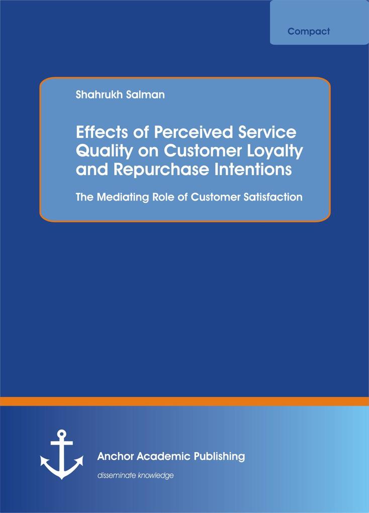 Effects of Perceived Service Quality on Customer Loyalty and Repurchase Intentions. The Mediating Role of Customer Satisfaction