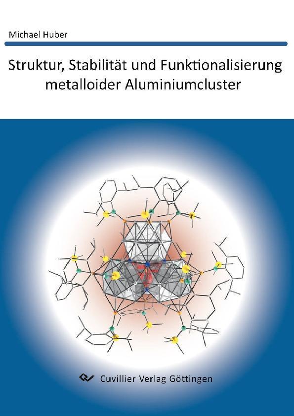 Struktur Stabilität und Funktionalisierung metalloider Aluminiumcluster