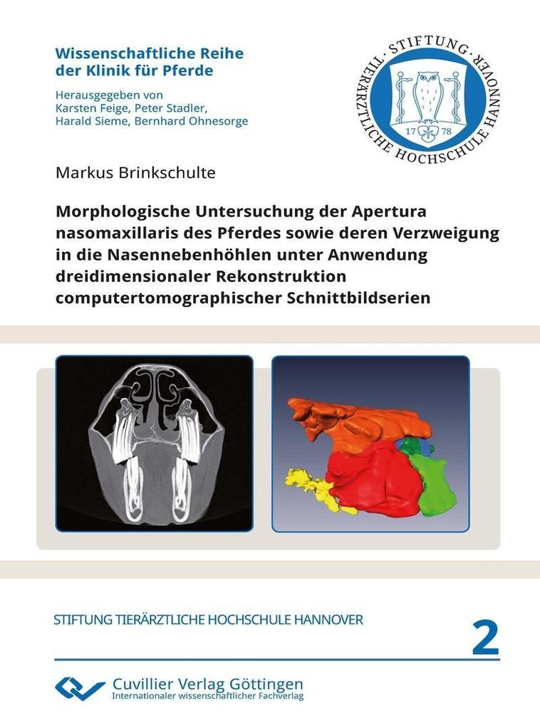 Morphologische Untersuchung der Apertura nasomaxillaris des Pferdes sowie deren Verzweigung in die Nasennebenhöhlen unter Anwendung dreidimensionaler Rekonstruktion computertomographischer Schnittbildserien