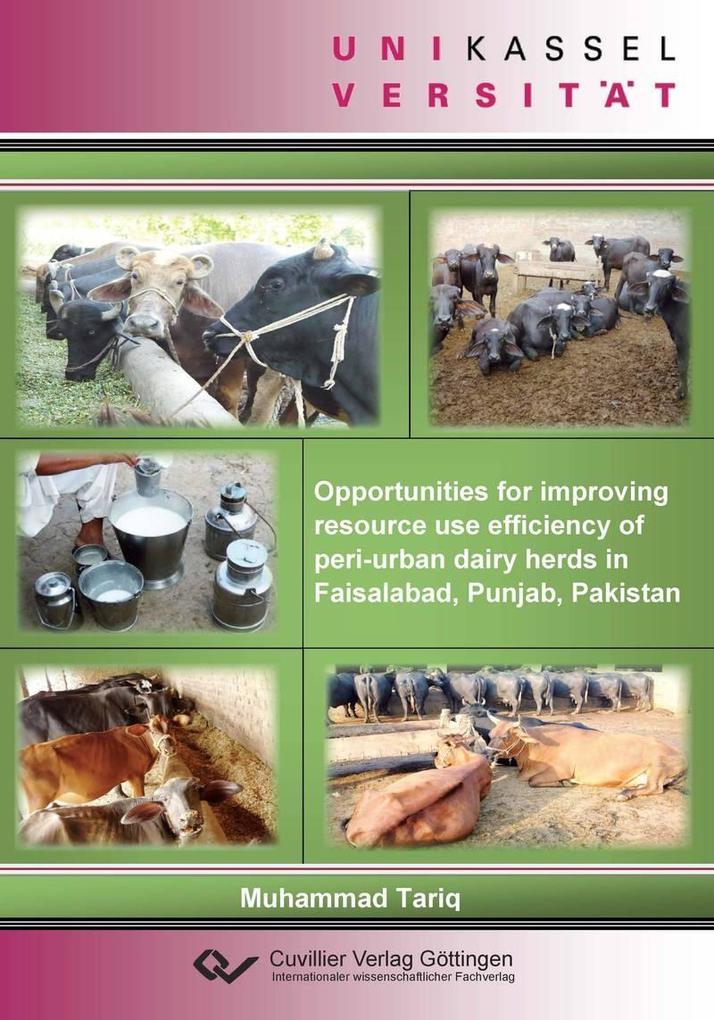 Opportunities for improving resource use efficeincy of peri-urban dairy herds in Faisalabad Punjab Pakistan