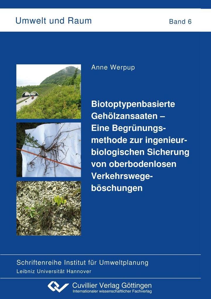 Biotoptypenbasierte Gehölzansaaten – Eine Begrünungsmethode zur ingenieurbiologischen Sicherung von oberbodenlosen Verkehrswegeböschungen
