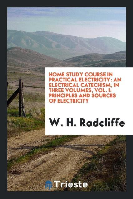 Home Study Course in Practical Electricity
