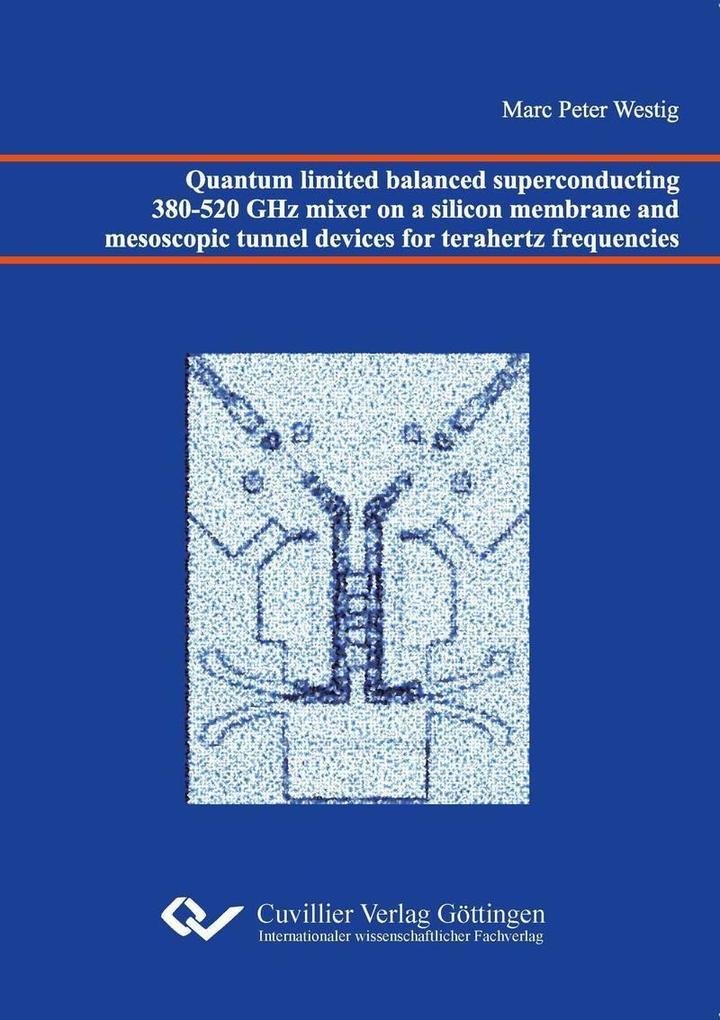 Quantum limited balanced superconducting 380-520 GHz mixer on a silicon membrane and mesoscopic tunnel devices for terahertz frequencies