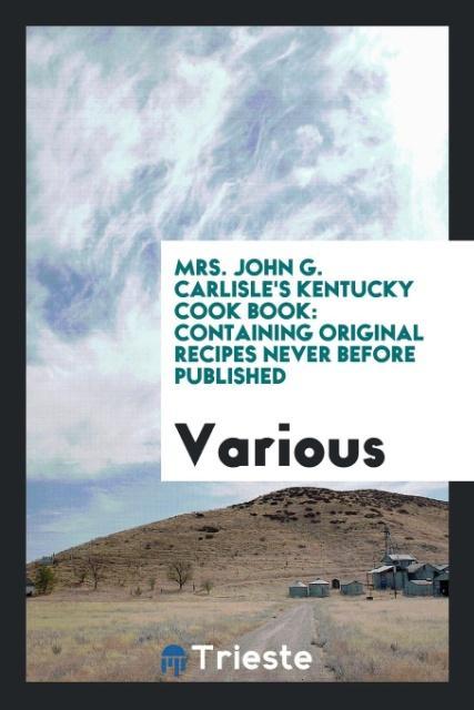 Mrs. John G. Carlisle's Kentucky Cook Book