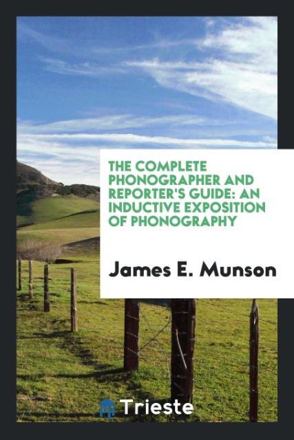 The Complete Phonographer and Reporter's Guide