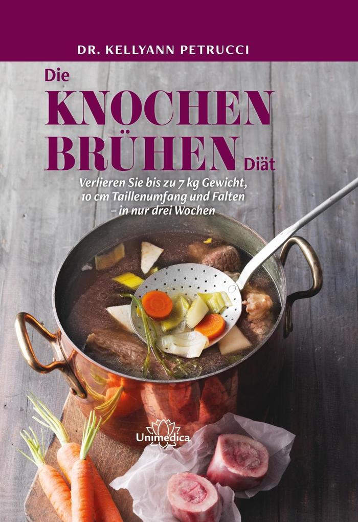 Die Knochenbrühen-Diät-E-Book - Kellyann Petrucci