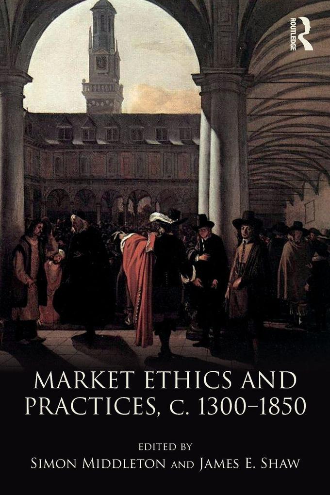 Market Ethics and Practices c.1300-1850
