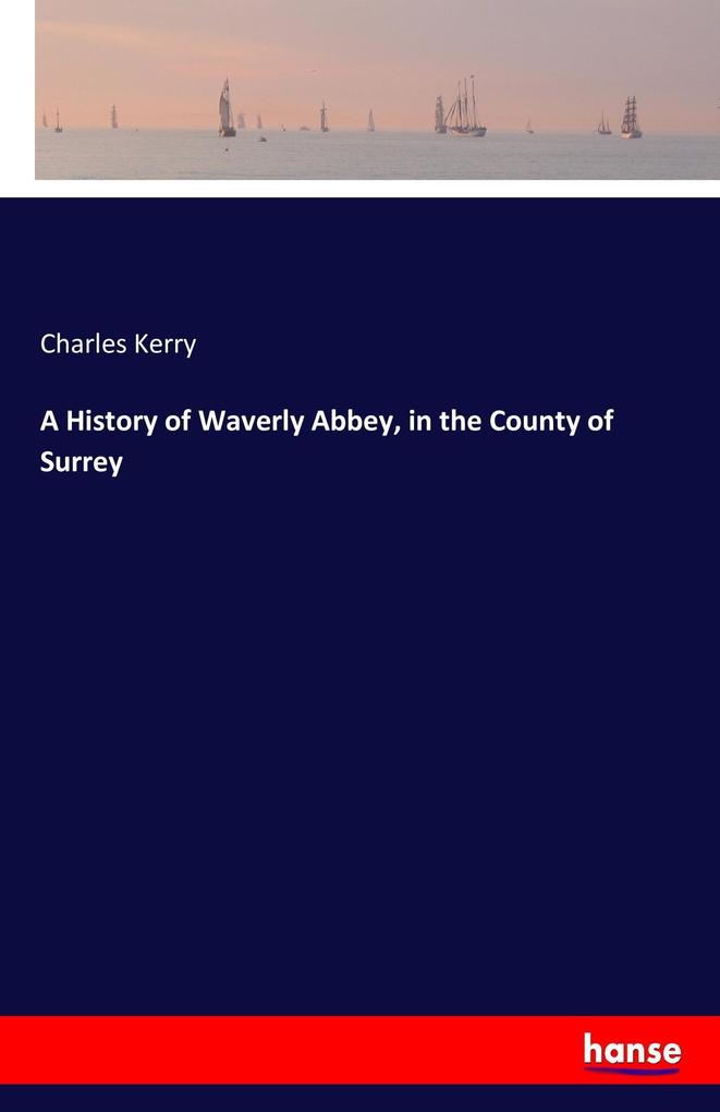 A History of Waverly Abbey in the County of Surrey