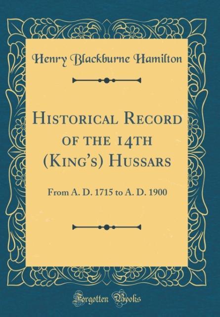 Historical Record of the 14th (King´s) Hussars als Buch von Henry Blackburne Hamilton