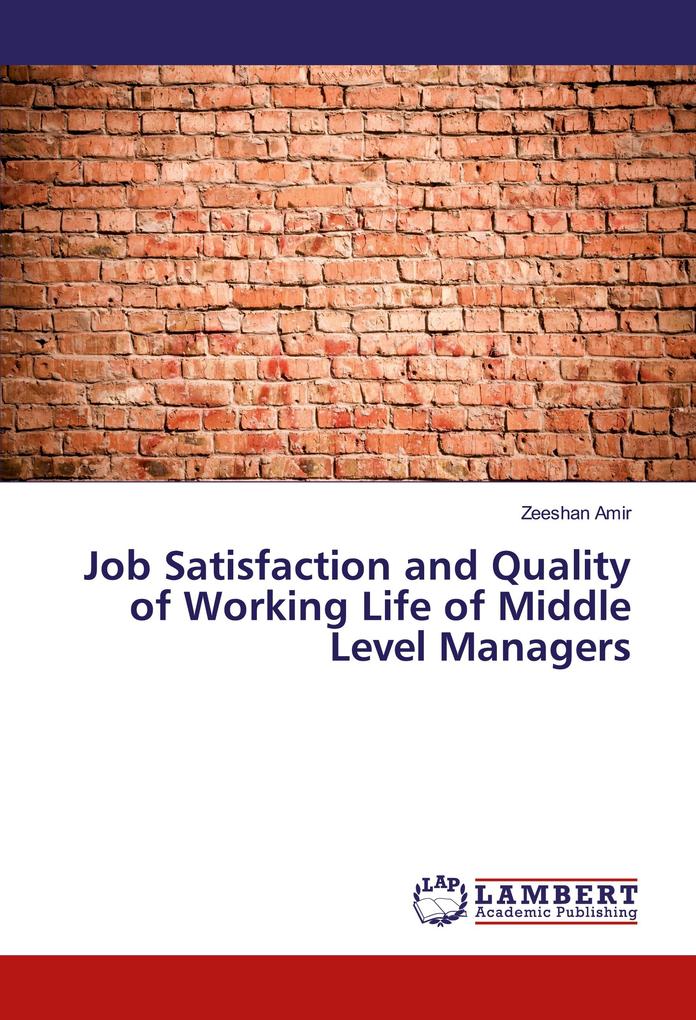 Job Satisfaction and Quality of Working Life of Middle Level Managers