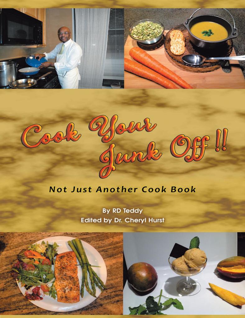 Cook Your Junk Off!!: Not Just Another Cook Book