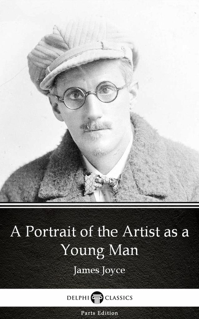 A Portrait of the Artist as a Young Man by James Joyce (Illustrated)