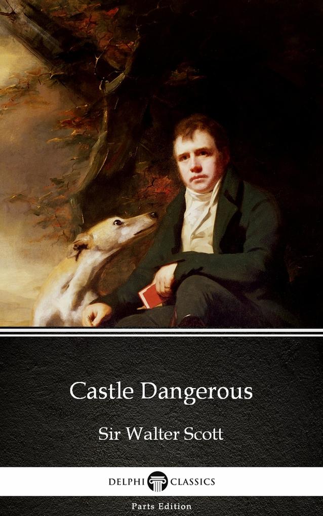 Castle Dangerous by Sir Walter Scott (Illustrated)
