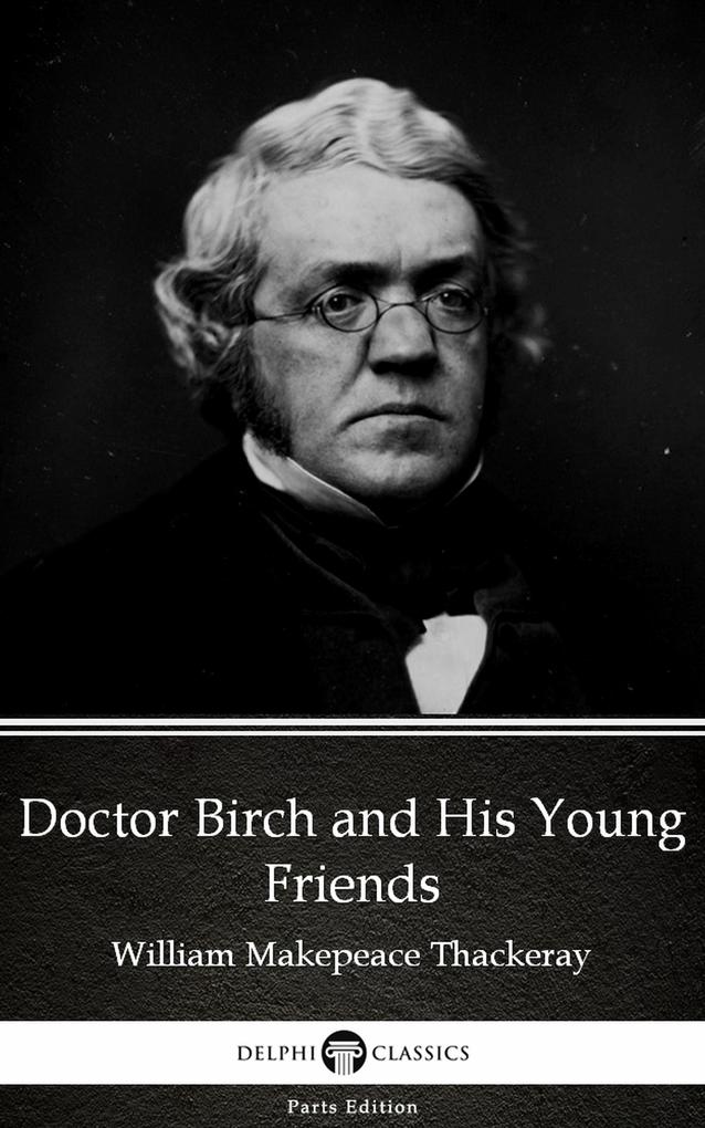 Doctor Birch and His Young Friends by William Makepeace Thackeray (Illustrated)