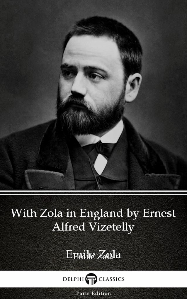 With Zola in England by Ernest Alfred Vizetelly (Illustrated)