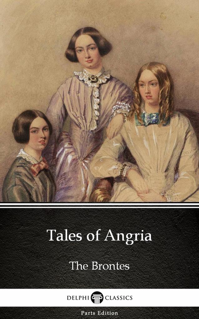 Tales of Angria by Charlotte Bronte (Illustrated)