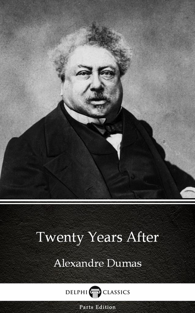 Twenty Years After by Alexandre Dumas (Illustrated)