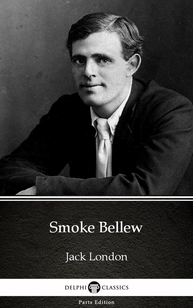 Smoke Bellew by Jack London (Illustrated)
