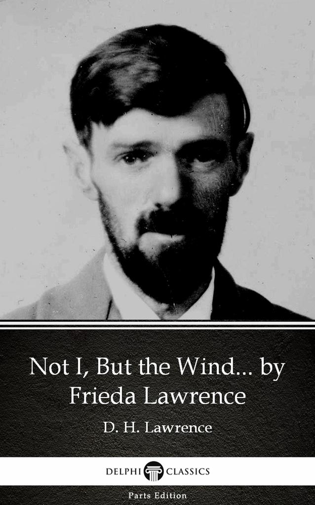 Not I But the Wind... by Frieda Lawrence (Illustrated)