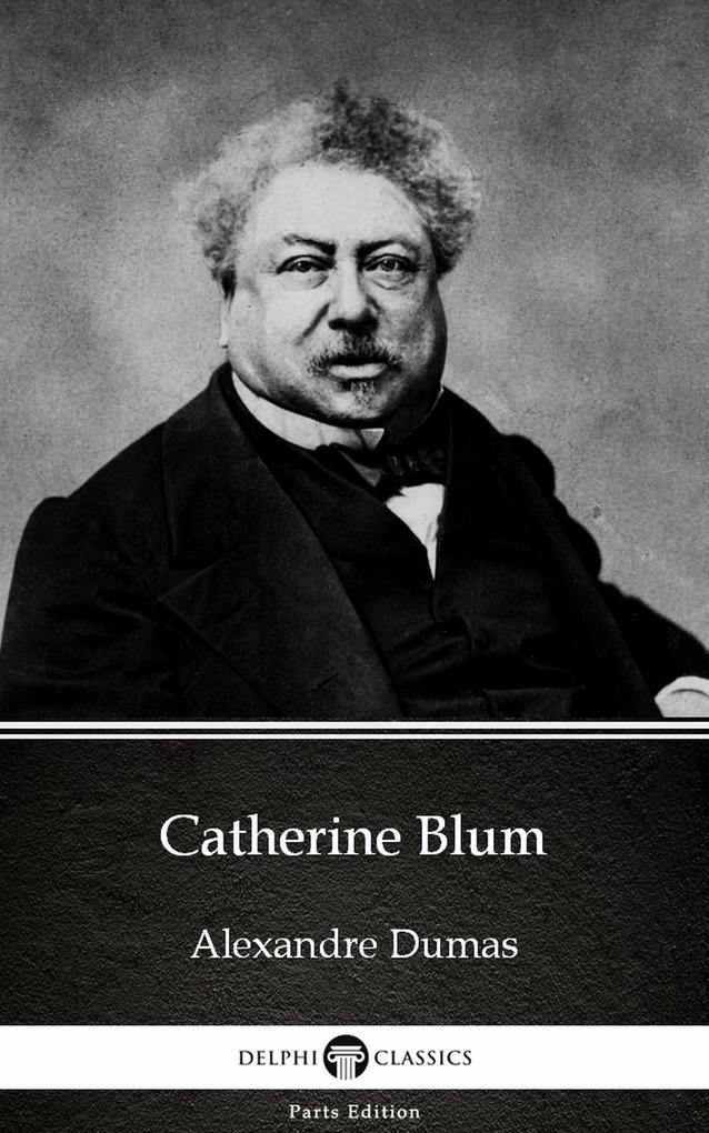 Catherine Blum by Alexandre Dumas (Illustrated)