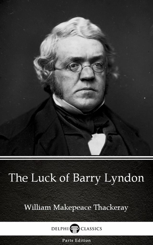 The Luck of Barry Lyndon by William Makepeace Thackeray (Illustrated)