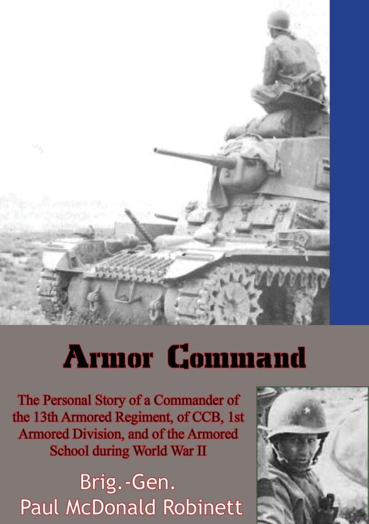 Armor Command: The Personal Story of a Commander of the 13th Armored Regiment