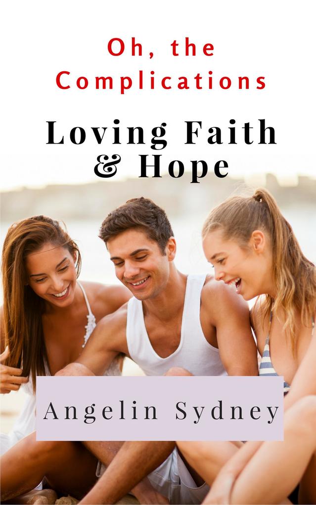 Loving Faith and Hope (Oh the Complications #1)
