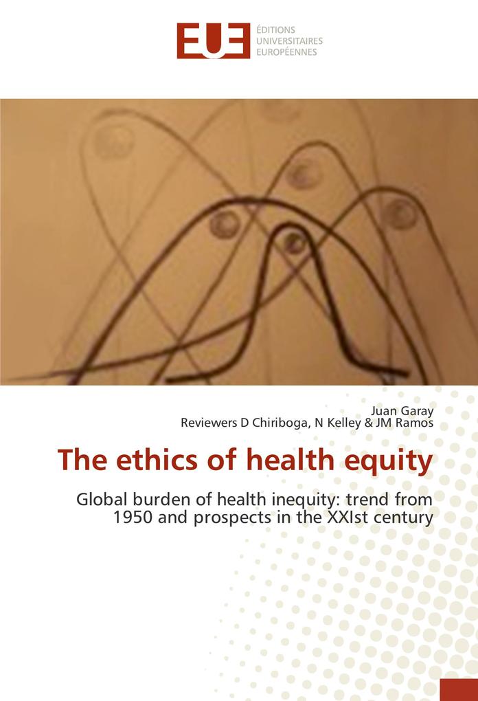 The ethics of health equity - Juan Garay/ N Kelley & JM Ramos/ Reviewers D Chiriboga