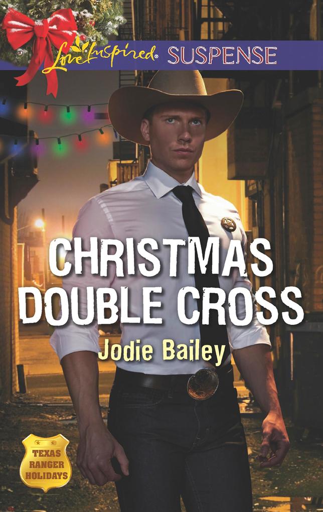 Christmas Double Cross (Mills & Boon Love Inspired Suspense) (Texas Ranger Holidays Book 2)