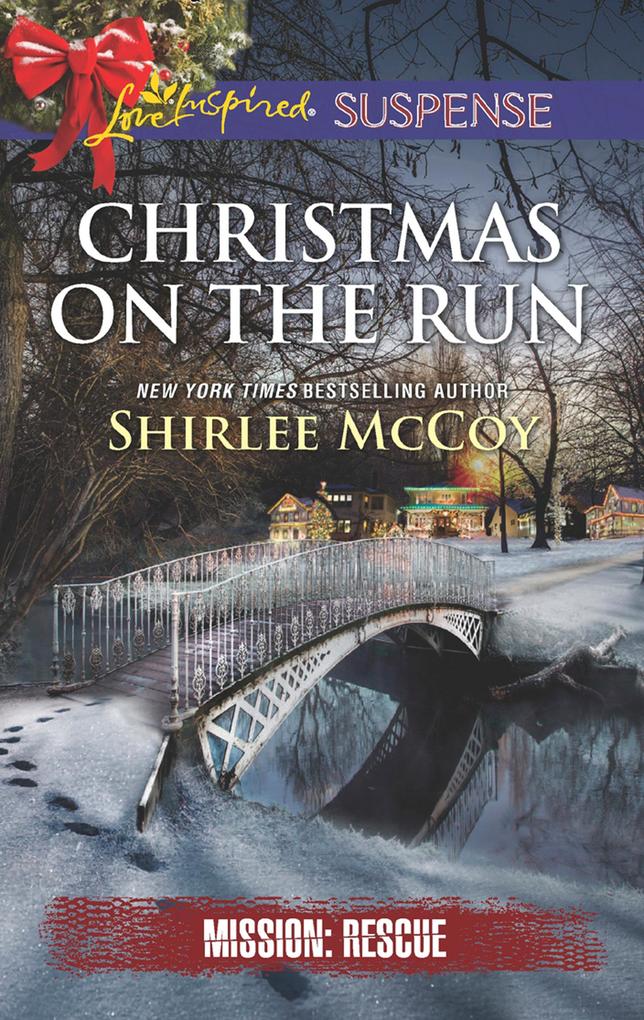 Christmas On The Run (Mills & Boon Love Inspired Suspense) (Mission: Rescue Book 8)